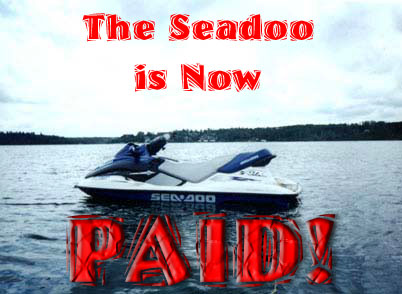 My Seadoo is now Paid Off!